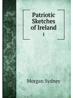 Patriotic Sketches of Ireland. 1