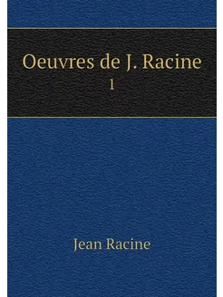 Oeuvres de J. Racine. 1