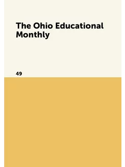 The Ohio Educational Monthly. 49