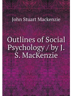 Outlines of Social Psychology by J