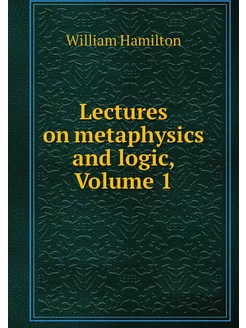 Lectures on metaphysics and logic, Vo