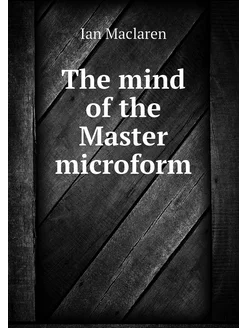 The mind of the Master microform