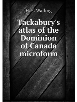 Tackabury's atlas of the Dominion of