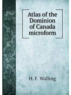 Atlas of the Dominion of Canada micro