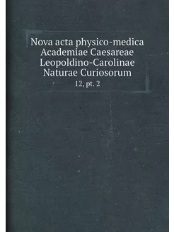 Nova acta physico-medica Academiae Caesareae Leopold