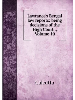 Lawrance's Bengal law reports being