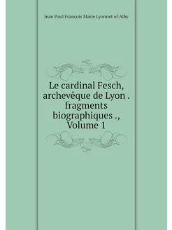 Le cardinal Fesch, archevêque de Lyon