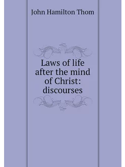 Laws of life after the mind of Christ