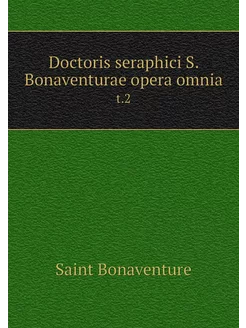 Doctoris seraphici S. Bonaventurae op