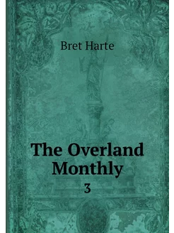 The Overland Monthly. 3