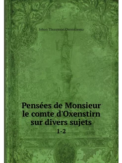 Pensées de Monsieur le comte d'Oxenst