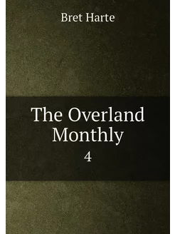 The Overland Monthly. 4