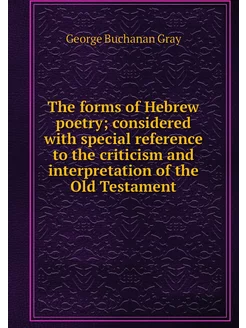 The forms of Hebrew poetry considere