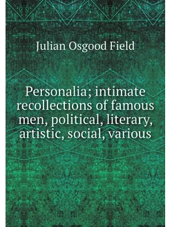 Personalia intimate recollections of