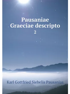 Pausaniae Graeciae descripto. 2