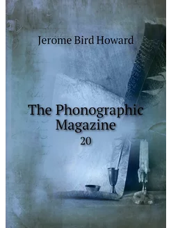 The Phonographic Magazine. 20