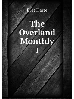 The Overland Monthly. 1