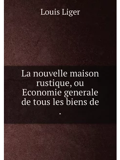 La nouvelle maison rustique, ou Econo