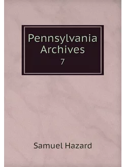 Pennsylvania Archives. 7