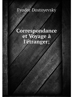 Correspondance et Voyage à l'étranger