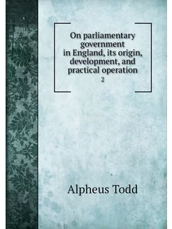 On parliamentary government in Englan