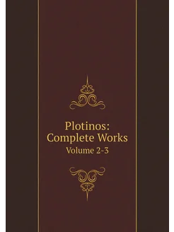 Plotinos Complete Works. Volume 2-3