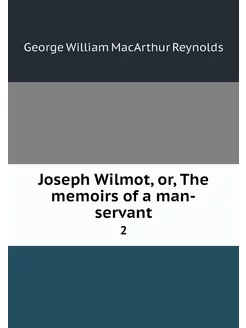 Joseph Wilmot, or, The memoirs of a m