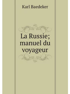 La Russie manuel du voyageur