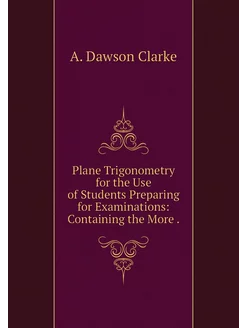 Plane Trigonometry for the Use of Stu