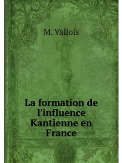 La formation de l'influence Kantienne