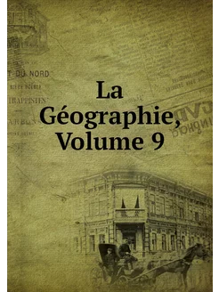 La Géographie, Volume 9