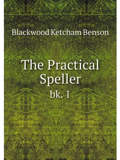 The Practical Speller. bk. 1