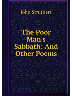 The Poor Man's Sabbath And Other Poems