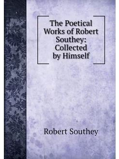 The Poetical Works of Robert Southey