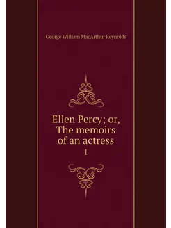 Ellen Percy or, The memoirs of an ac