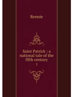 Saint Patrick a national tale of th