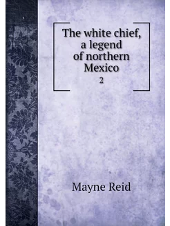 The white chief, a legend of northern