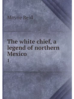 The white chief, a legend of northern