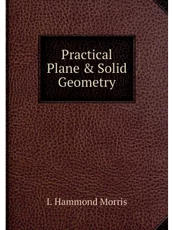 Practical Plane & Solid Geometry