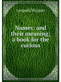 Names and their meaning a book for