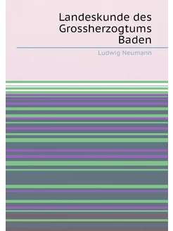 Landeskunde des Grossherzogtums Baden