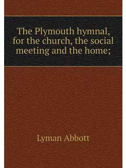 The Plymouth hymnal, for the church