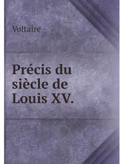 Précis du siècle de Louis XV