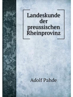 Landeskunde der preussischen Rheinpro