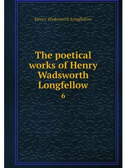 The poetical works of Henry Wadsworth