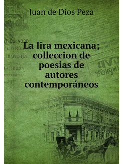 La lira mexicana colleccion de poesi