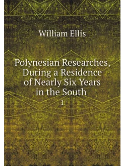 Polynesian Researches, During a Resid