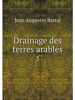 Drainage des terres arables. 3