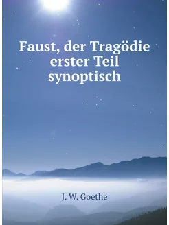 Faust, der Tragödie erster Teil synop