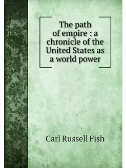 The path of empire a chronicle of t